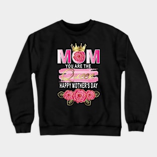 Mom You Are The Queen Happy Mother's Day Crewneck Sweatshirt